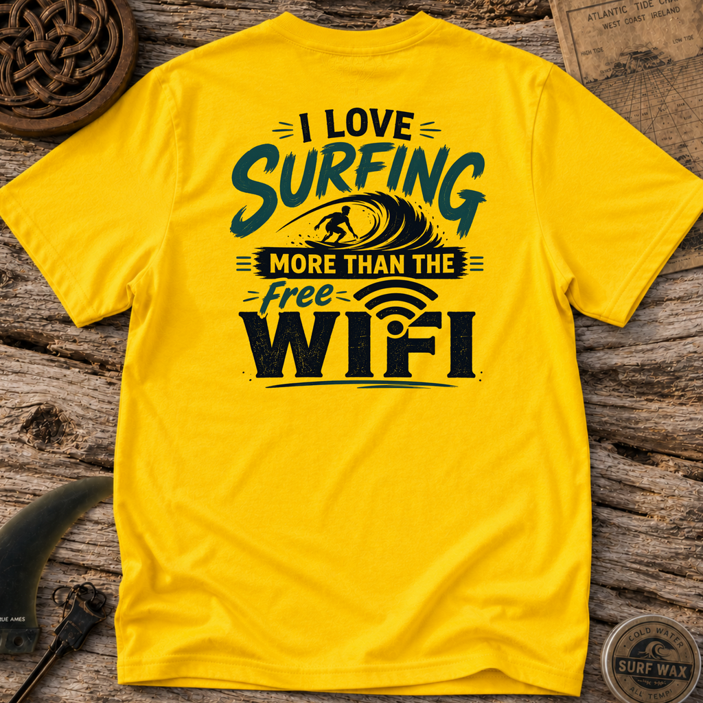 I Love Surfing More Than The Free WiFi T-shirt