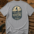 Surfing Is Not My Whole Life Surfing T-shirt