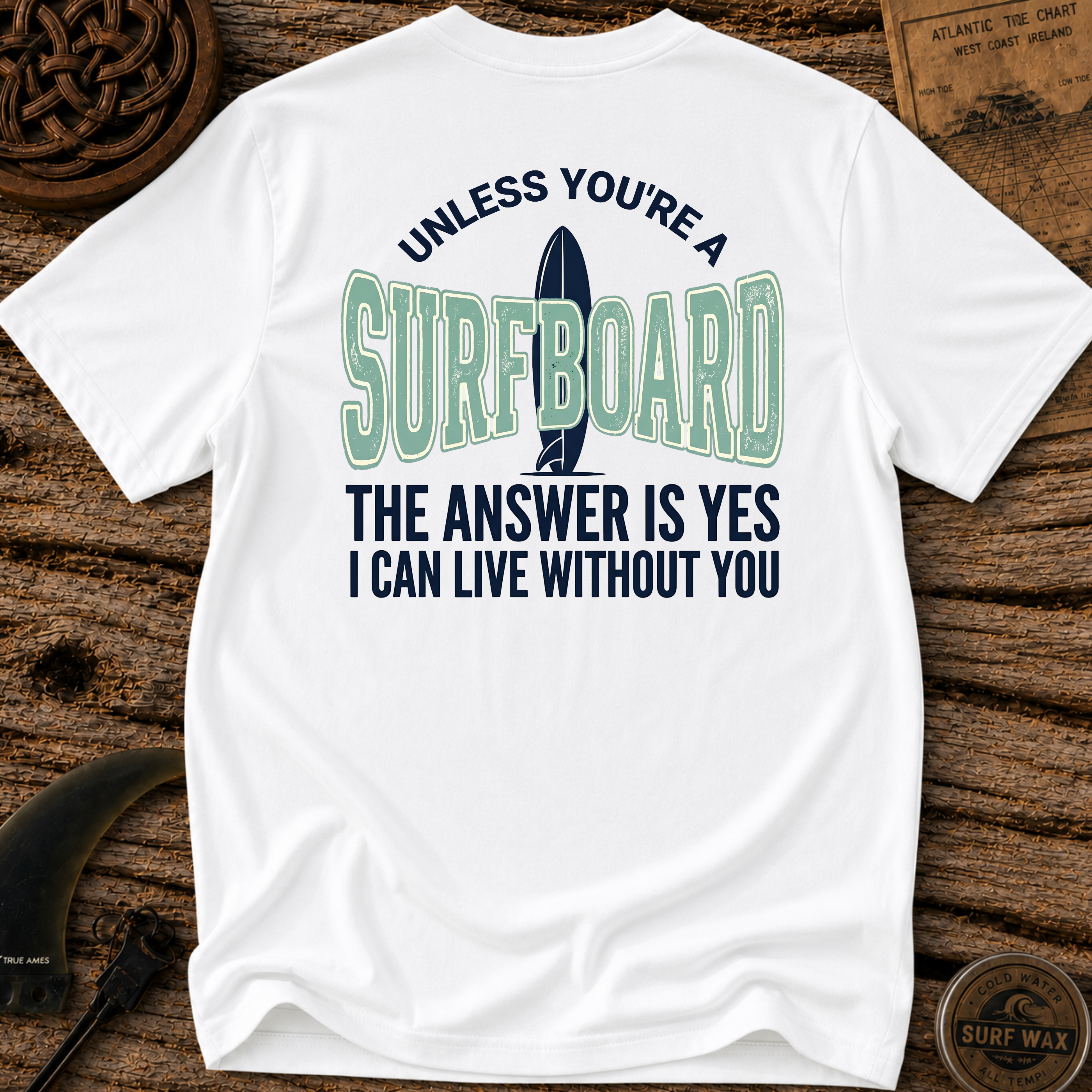 Unless You're A Surfboard T-shirt