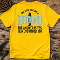 Unless You're A Surfboard T-shirt