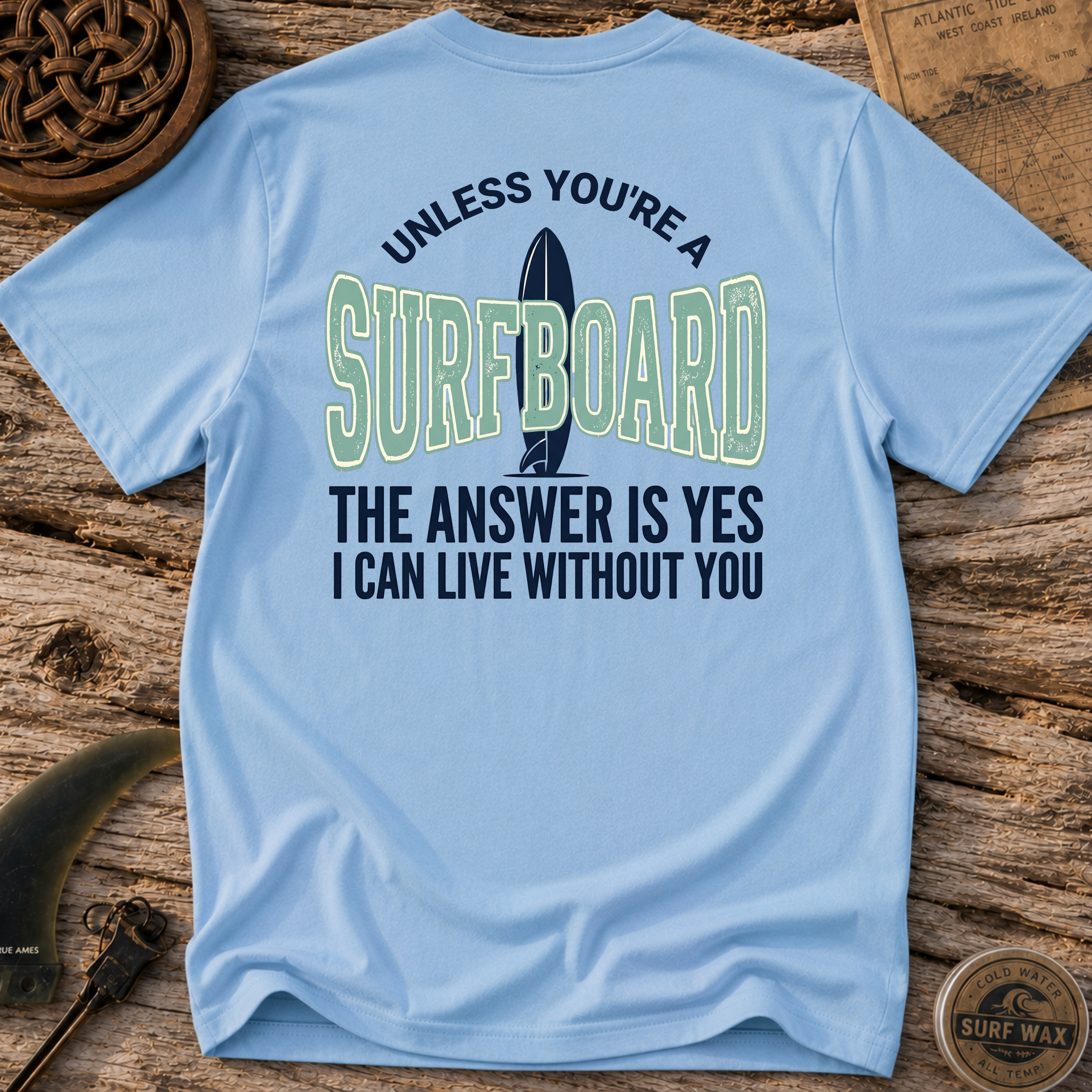 Unless You're A Surfboard T-shirt