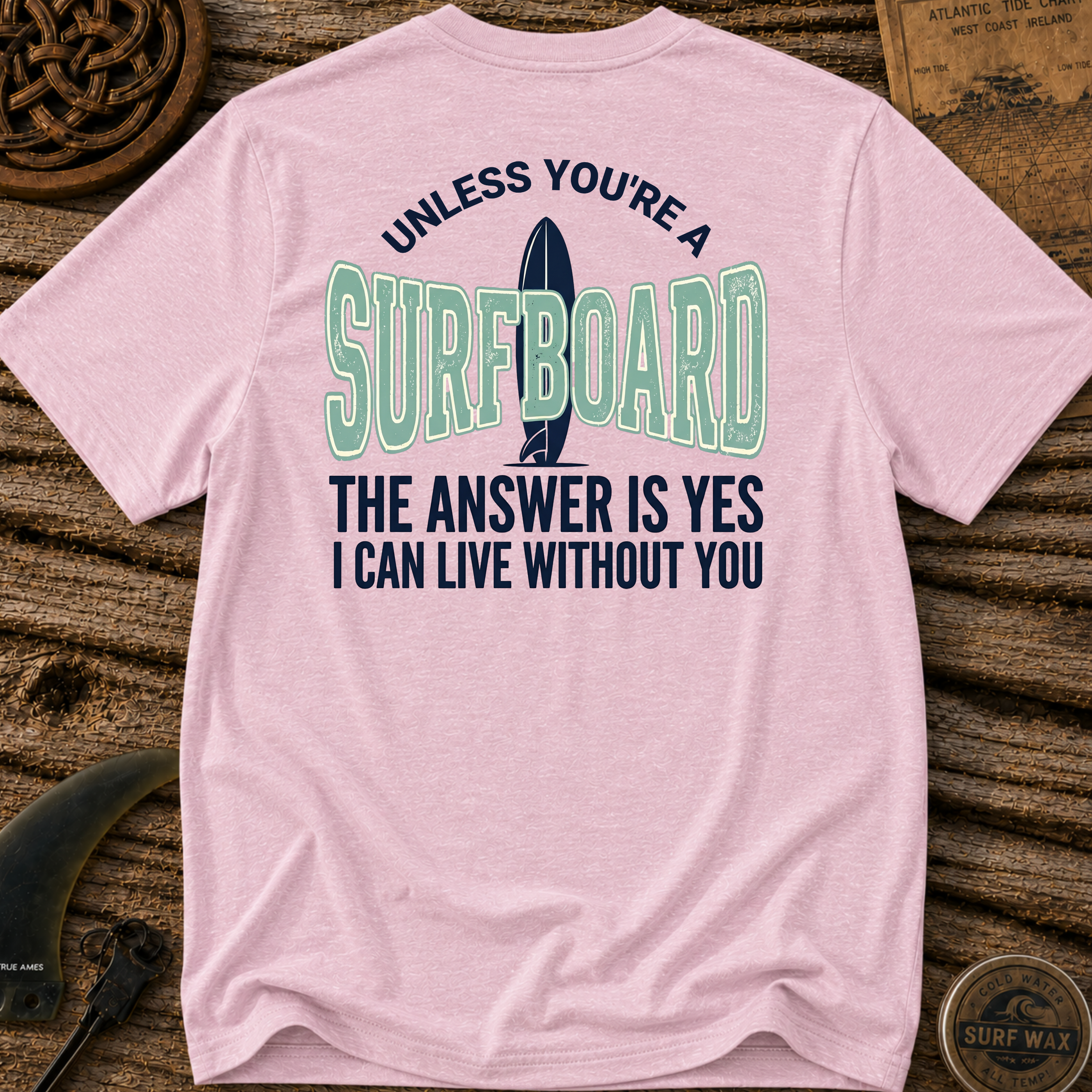 Unless You're A Surfboard T-shirt