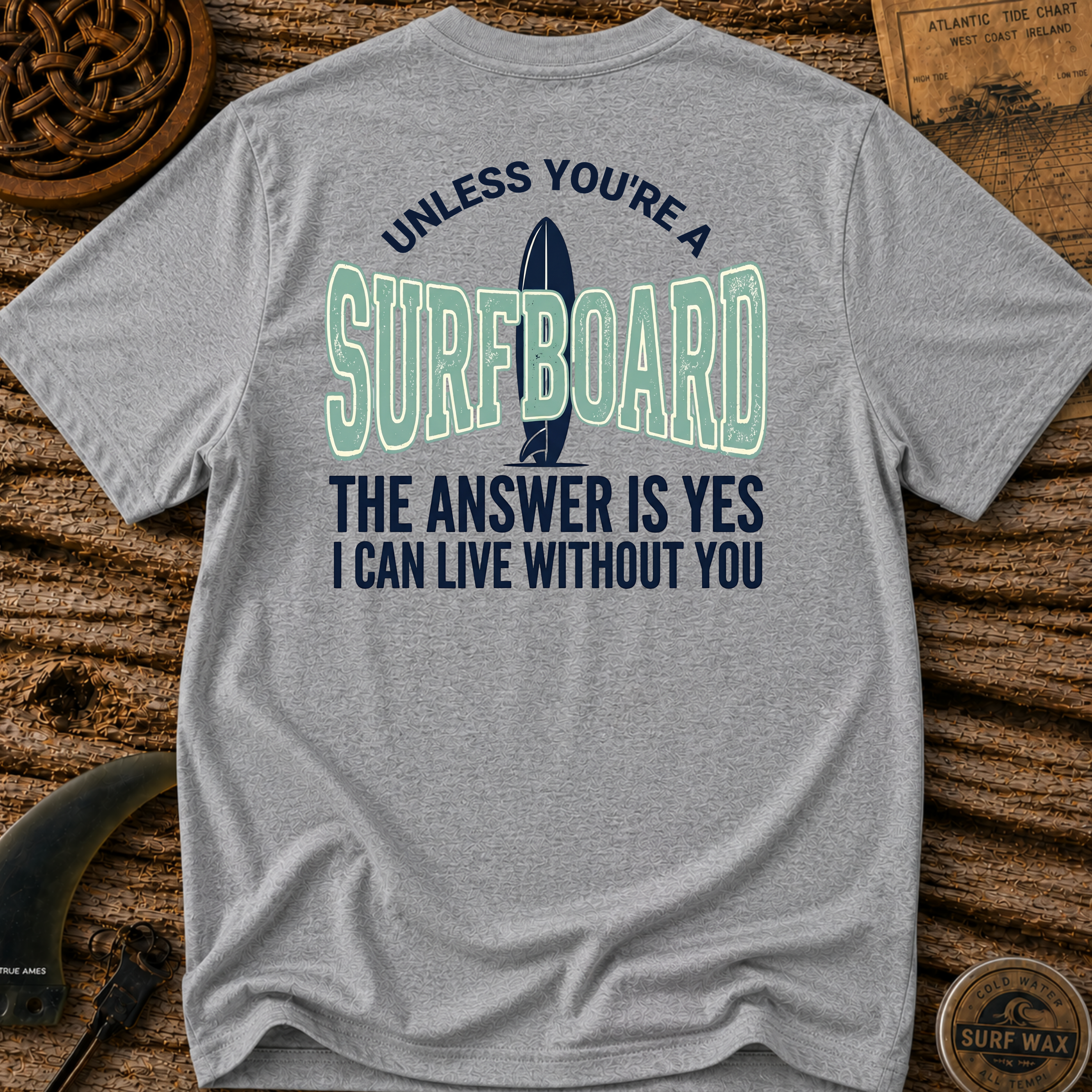 Unless You're A Surfboard T-shirt