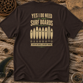 Yes I Do Need All These Surfboards T-shirt