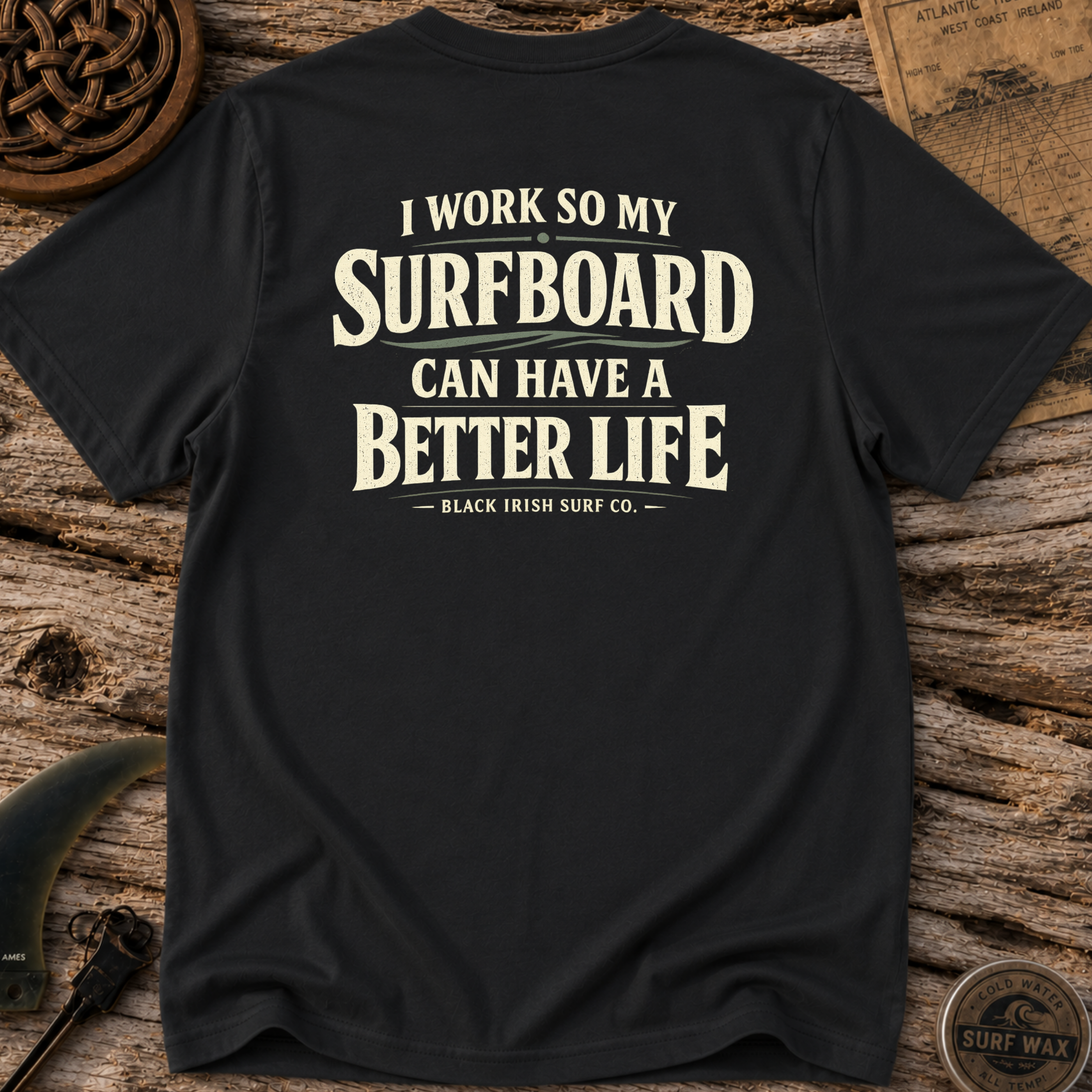 I Work So My Surfboard Can Have A Better Life T-shirt