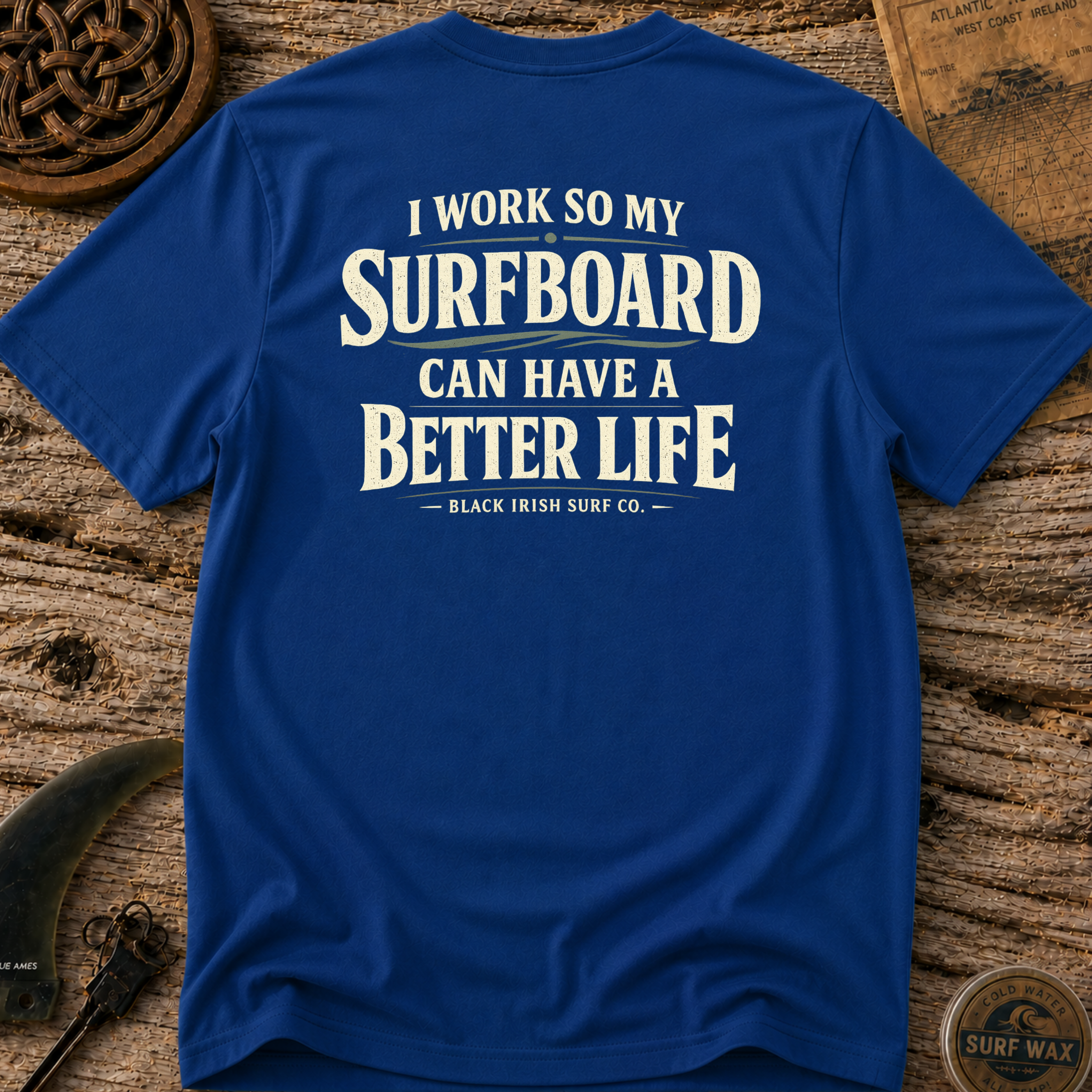 I Work So My Surfboard Can Have A Better Life T-shirt