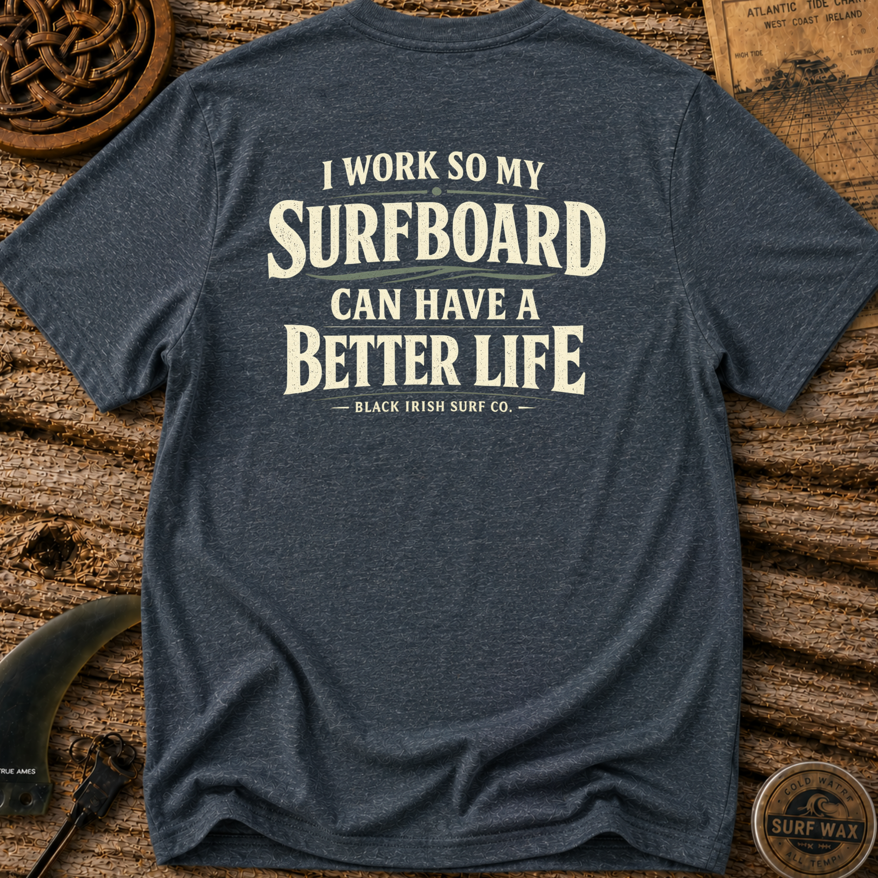 I Work So My Surfboard Can Have A Better Life T-shirt